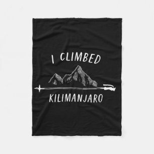 I Climbed Kilimanjaro Summit Mountain Climbing Nat Fleece Blanket