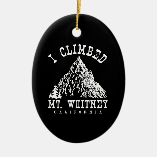 I Climbed Mt. Whitney California Ceramic Ornament (Front)