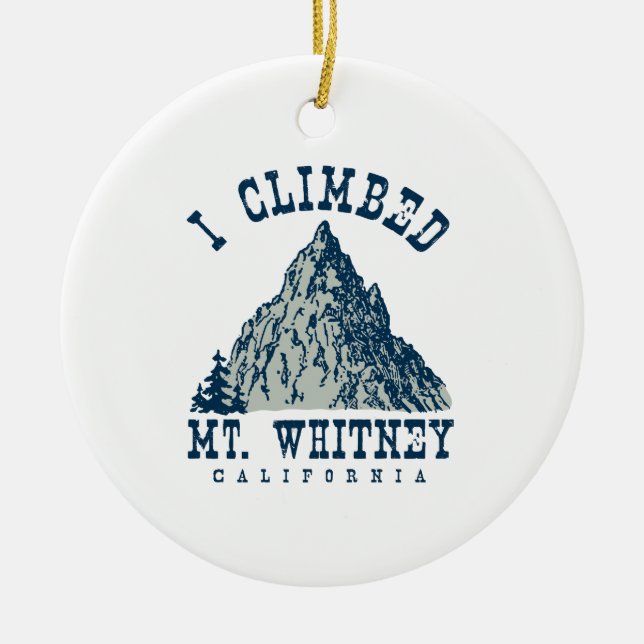 I Climbed Mt. Whitney California Ceramic Ornament (Front)