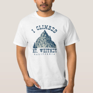 I Climbed Mt. Whitney California T-Shirt
