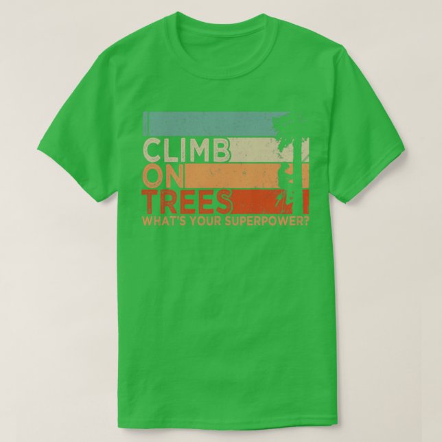 I Climg On Trees1 T-Shirt (Design Front)