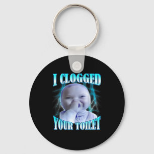 I Clogged Your Toilet Funny Ai Baby Meme Brainrot Keychain