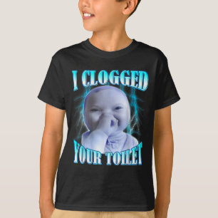 I clogged your toilet funny ai baby meme brainrot T-Shirt