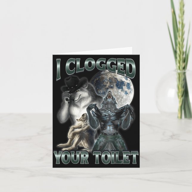 I Clogged Your Toilet Funny Alpha Wolf Meme  Card (Front)