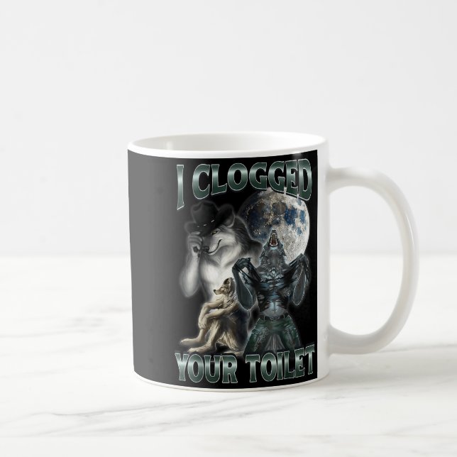 I Clogged Your Toilet Funny Alpha Wolf Meme  Coffee Mug (Right)