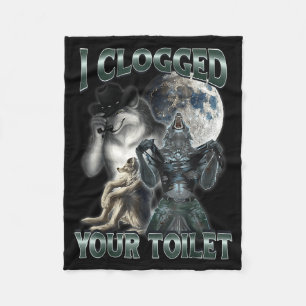 I Clogged Your Toilet Funny Alpha Wolf Meme Fleece Blanket