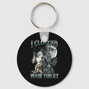 I Clogged Your Toilet Funny Alpha Wolf Meme Keychain