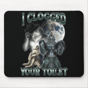I Clogged Your Toilet Funny Alpha Wolf Meme Mouse Pad