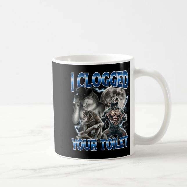 I Clogged Your Toilet Funny Alpha Wolf Meme Stud B Coffee Mug (Right)