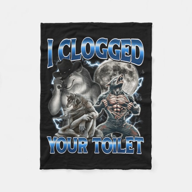 I Clogged Your Toilet Funny Alpha Wolf Meme Stud B Fleece Blanket (Front)