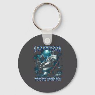 I Clogged Your Toilet Funny Raccoon Meme Brainrot Keychain