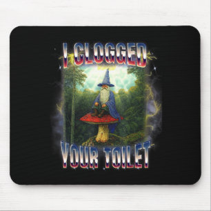 I clogged your toilet wizard meme brainrot mouse pad
