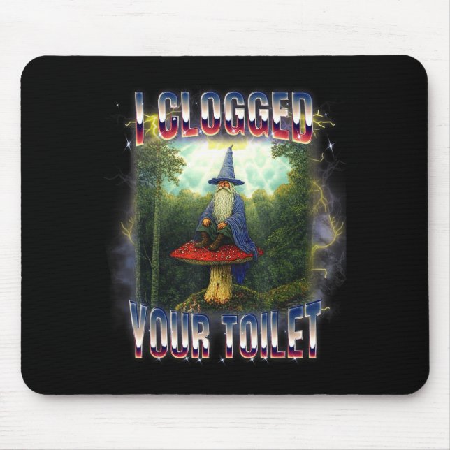 I clogged your toilet wizard meme brainrot  mouse pad (Front)