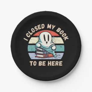 I closed my book to be here Funny Ghost Paper Plate