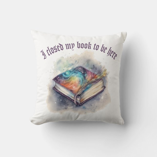 I closed my book to be here throw pillow (Front)