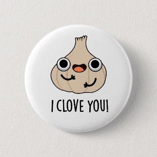 I Clove You Funny Spice Garlic Pun  2 Inch Round Button