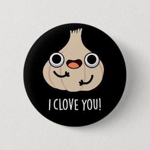 I Clove You Funny Spice Garlic Pun Dark BG 2 Inch Round Button