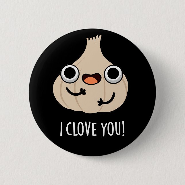 I Clove You Funny Spice Garlic Pun Dark BG 2 Inch Round Button (Front)