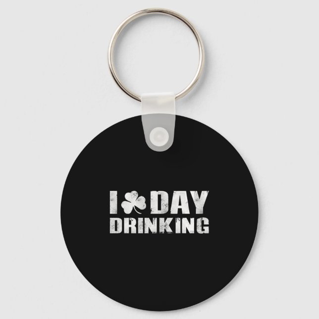 I Clover Day Drinking St Patrick s Day Keychain (Front)