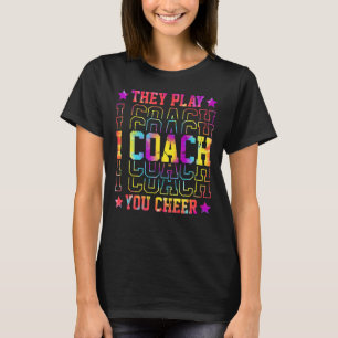 I Coach They Play You Cheer Tie Dye   Coach Coachi T-Shirt