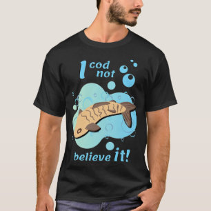 I cod not believe it water fish animals tv series  T-Shirt