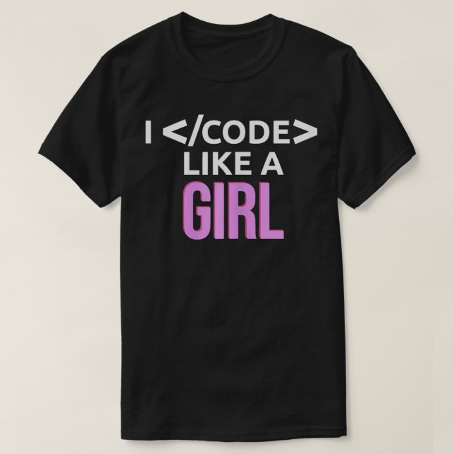 I Code Like A Girl Female Coder Programmer Develop T-Shirt (Design Front)