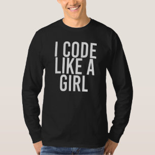 I Code Like A Girl Programmer It Nerd Idea T-Shirt