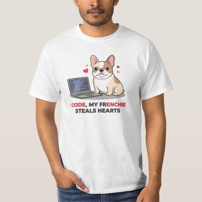 I Code, My Frenchie Steals Hearts Web Developer T-Shirt (Front)