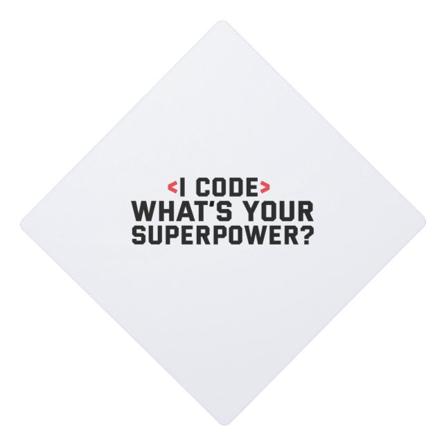 I Code what's Your Superpower Funny Coder Life Graduation Cap Topper (Front)