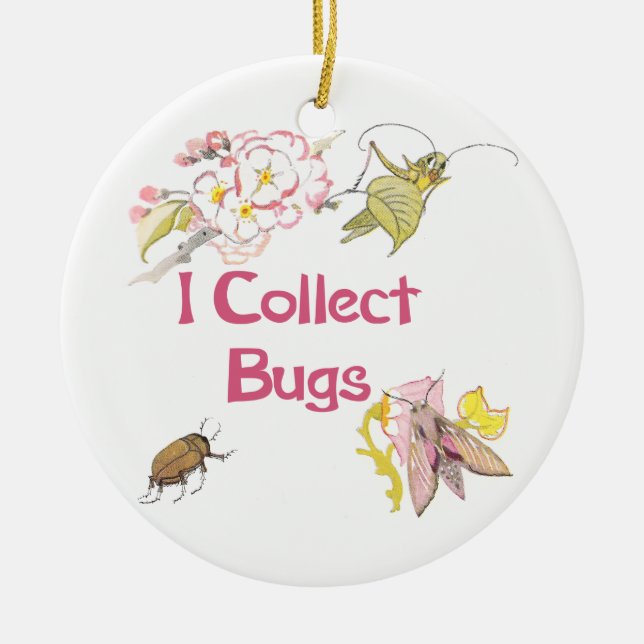 I Collect Bugs Ceramic Ornament (Front)