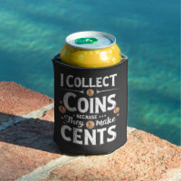 I Collect Coins Because They Make Cents Collector
