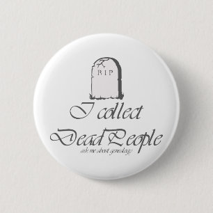 I Collect Dead People 2 Inch Round Button