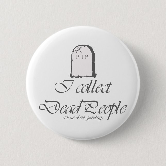 I Collect Dead People 2 Inch Round Button (Front)