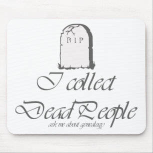 I Collect Dead People Mouse Pad