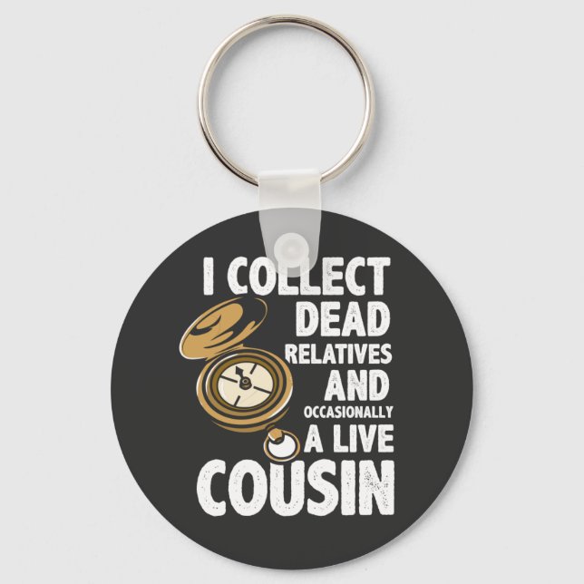 I Collect Dead Relatives Genealogy Historian Funny Keychain (Front)