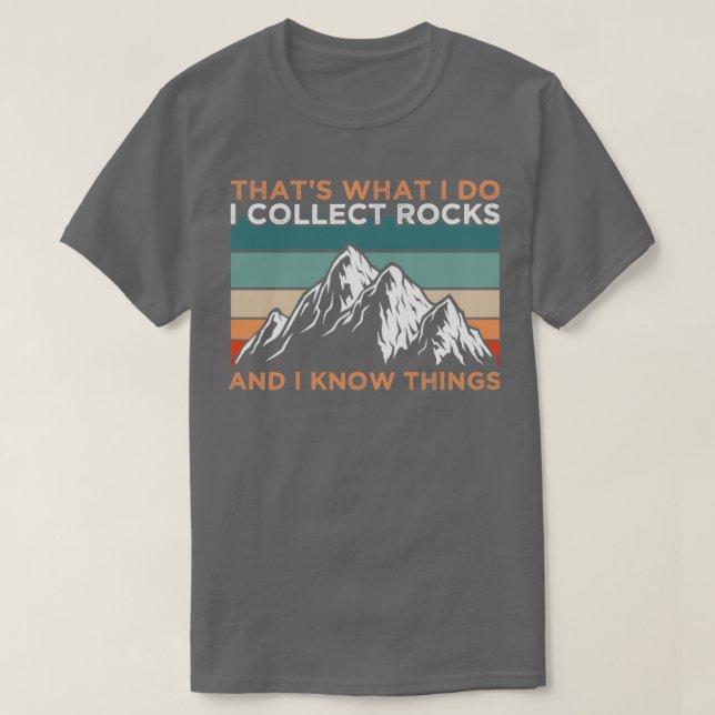 I Collect Rocks Geologist T-Shirt (Design Front)