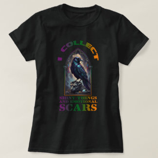 I collect shiny things and emotional scars T-Shirt