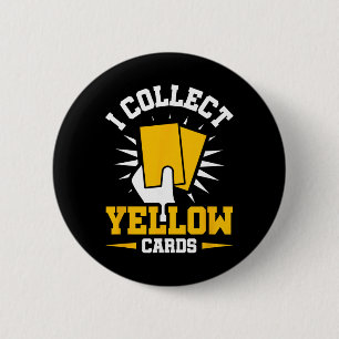 I Collect Yellow Cards 2 Inch Round Button