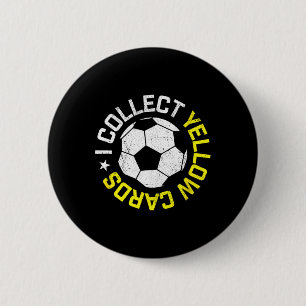 I Collect Yellow Cards, Funny Soccer Player Quote 2 Inch Round Button