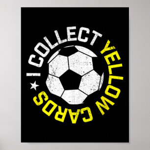 I Collect Yellow Cards, Funny Soccer Player Quote  Poster