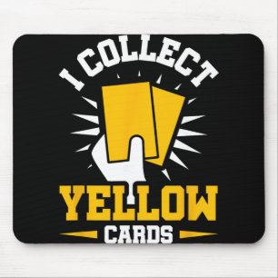 I Collect Yellow Cards  Mouse Pad