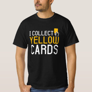 I Collect Yellow Cards T-Shirt