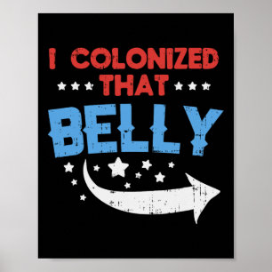 I Colonized That Belly 4th Of July Pregnancy Dad M Poster