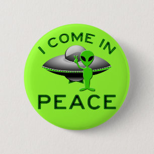 I COME IN PEACE - ALIEN 2 INCH ROUND BUTTON