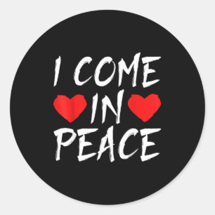 I Come In Peace Funny Tee Valentine's Day Couple M Classic Round Sticker