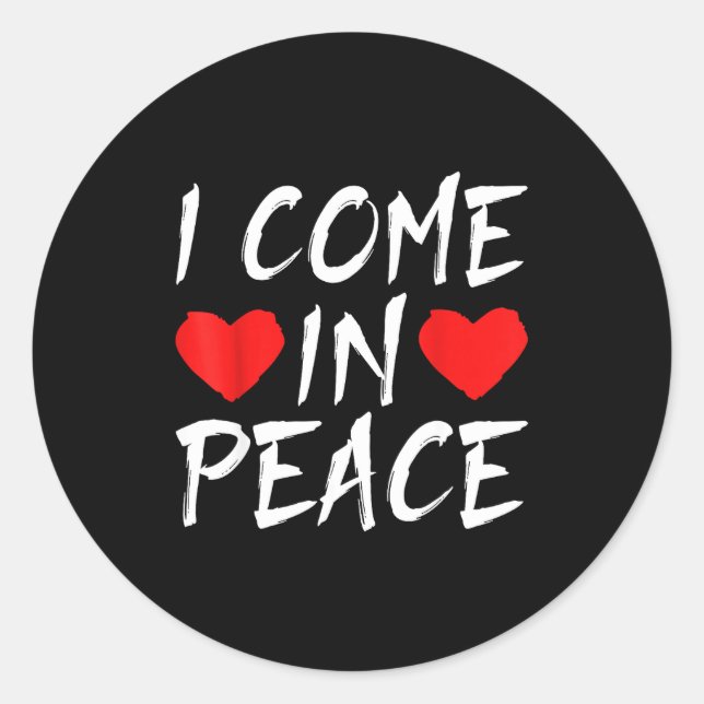 I Come In Peace Funny Tee Valentine's Day Couple M Classic Round Sticker (Front)