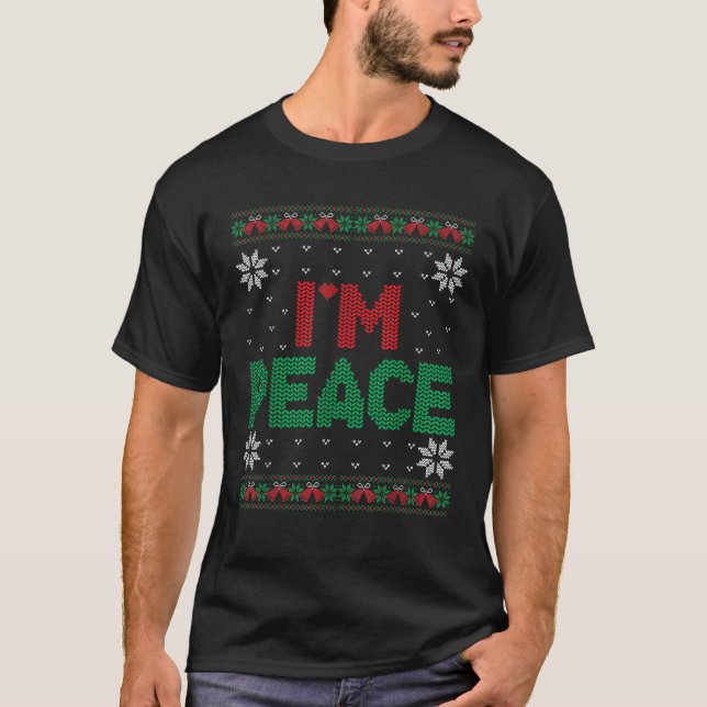 I Come In Peace I m Peace Matching Ugly Christmas  T-Shirt (Front)