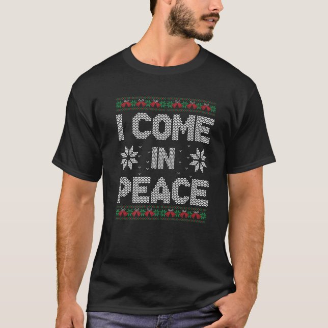 I Come In Peace I m Peace Matching Ugly Christmas  T-Shirt (Front)