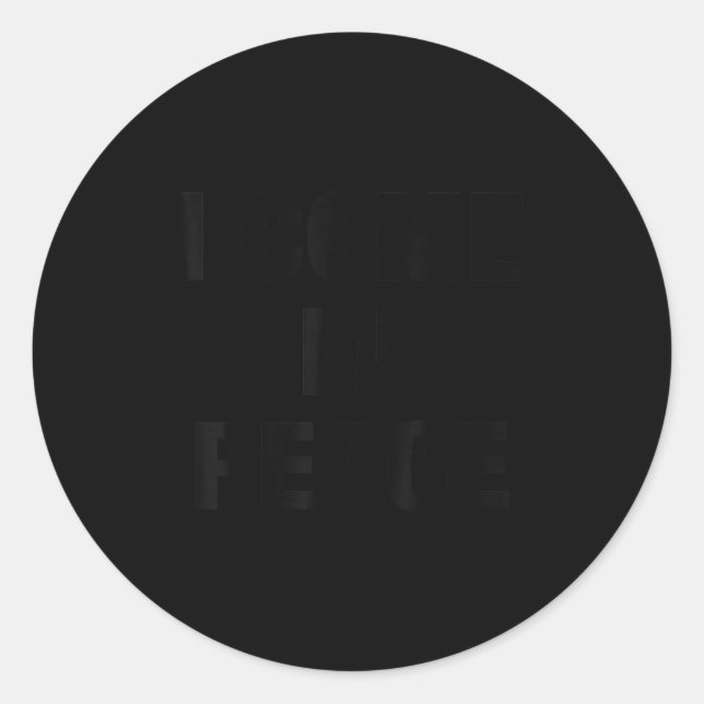 I Come In Peace - I'm Peace Funny Couple Tee Wife  Classic Round Sticker (Front)