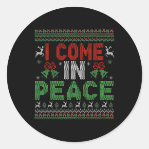 I Come In Peace I'm Peace Matching Ugly Christmas  Classic Round Sticker